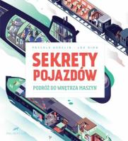 Sekrety pojazdów Podróż do wnętrza maszyn. Autor: PASCALE HEDELIN. SmakLiter.pl Okładka książki Sekrety pojazdów Podróż do wnętrza maszyn