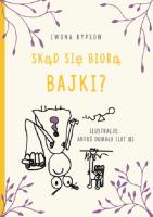 Skąd się biorą bajki?. Autor: Iwona Rypson. SmakLiter.pl Okładka książki Skąd się biorą bajki?