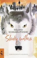 Ślady wilka. Autor: Schimmelpfennig Roland. SmakLiter.pl Okładka książki Ślady wilka