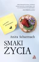 Smaki życia. Autor: Anita Scharmach. SmakLiter.pl Okładka książki Smaki życia