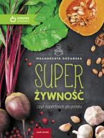Super Żywność czyli superfoods po polsku. Autor: Małgorzata Różańska. SmakLiter.pl Okładka książki Super Żywność czyli superfoods po polsku