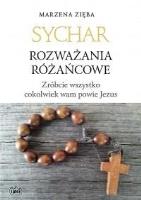 Sychar. Rozważania różańcowe. Zróbcie wszystko.... Autor: Marzena Zięba. SmakLiter.pl Okładka książki Sychar. Rozważania różańcowe. Zróbcie wszystko...