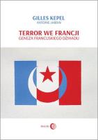 Terror we Francji. Autor: Kepel Gilles, Jardin Antoine. SmakLiter.pl Okładka książki Terror we Francji