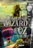 The Wonderful Wizard of Oz. Autor: Baum Lyman Frank, red. nauk. Dariusz Jemielniak, Fihel Marta. SmakLiter.pl Okładka książki The Wonderful Wizard of Oz