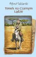 Tomek na Czarnym Lądzie. Autor: Alfred Szklarski. SmakLiter.pl Okładka książki Tomek na Czarnym Lądzie