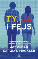 Ty, ja i fejs w.2. Autor: Jay Asher, Carolyn Mackler. SmakLiter.pl Okładka książki Ty, ja i fejs w.2