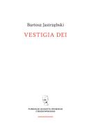 Vestigia Dei. Autor: Jastrzębski Bartosz. SmakLiter.pl Okładka książki Vestigia Dei