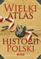 Okładka książki Wielki atlas historii Polski 2017