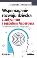 Okładka książki Wspomaganie rozwoju dziecka z autyzmem i zespołem Aspergera