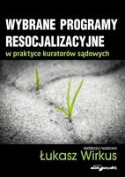 Wybrane problemy resocjalizacyjne w praktyce kuratorów sądowych. Autor: Wirkus Łukasz. SmakLiter.pl Okładka książki Wybrane problemy resocjalizacyjne w praktyce kuratorów sądowych