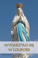 Wydarzyło się w Lourdes. Autor: Chaberka Sylwia. SmakLiter.pl Okładka książki Wydarzyło się w Lourdes