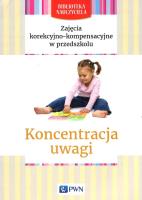 Okładka książki Zajęcia korekcyjno-kompensacyjne w przedszkolu Koncentracja uwagi
