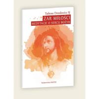 Żar Miłości Medytacje o Sercu Bożym. Autor: Oszajca Wacław. SmakLiter.pl Okładka książki Żar Miłości Medytacje o Sercu Bożym