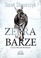 Zebra w barze25.88 czyli Polak potrafi. Autor: Ślusarczyk Jacek. SmakLiter.pl Okładka książki Zebra w barze25.88 czyli Polak potrafi
