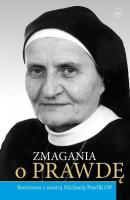 Zmagania o Prawdę. Rozmowa z s. Michaelą Pawlik OP. Autor: Pawlik Aleksandra. SmakLiter.pl Okładka książki Zmagania o Prawdę. Rozmowa z s. Michaelą Pawlik OP