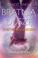 Znajdź swoją bratnią duszę z Theta Healingiem. Autor: Vianna Stibal. SmakLiter.pl Okładka książki Znajdź swoją bratnią duszę z Theta Healingiem