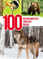 100 najciekawszych zwierząt Polski. Autor: Opracowanie zbiorowe. SmakLiter.pl Okładka książki 100 najciekawszych zwierząt Polski