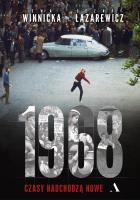 1968. Czasy nadchodzą nowe. Autor: Winnicka Ewa, Łazarewicz Cezary. SmakLiter.pl Okładka książki 1968. Czasy nadchodzą nowe