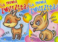 (302) Co mówią zwierzęta? MIX. Autor:   Praca zbiorowa. SmakLiter.pl Okładka książki (302) Co mówią zwierzęta? MIX