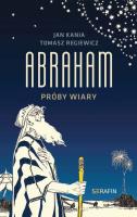 Abraham. Próby wiary. Autor: Kania Jan, Regiewicz Tomasz. SmakLiter.pl Okładka książki Abraham. Próby wiary