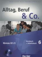 Alltag Beruf & Co. 6 Kursbuch + Arbeitsbuch + CD. Autor: Norbert Becker, Braunert Jorg. SmakLiter.pl Okładka książki Alltag Beruf & Co. 6 Kursbuch + Arbeitsbuch + CD