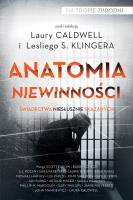 Anatomia niewinności. Świadectwa niesłusznie.... Autor: Leslie S. Klinger, Laura Caldwell, Piotr Królak. SmakLiter.pl Okładka książki Anatomia niewinności. Świadectwa niesłusznie...
