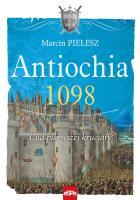 Antiochia 1098. Autor: Pielesz Marcin. SmakLiter.pl Okładka książki Antiochia 1098