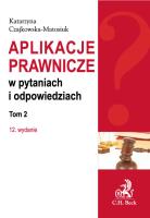 Aplikacje prawnicze w pytaniach i odpowiedziach Tom 2. Autor: Czajkowska-Matosiuk Katarzyna. SmakLiter.pl Okładka książki Aplikacje prawnicze w pytaniach i odpowiedziach Tom 2