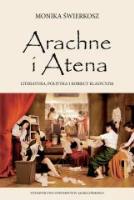 Arachne i Atena. Autor: Świerkosz Monika. SmakLiter.pl Okładka książki Arachne i Atena