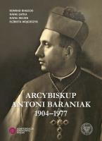 Okładka książki Arcybiskup Antoni Baraniak 1904-1977