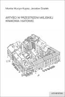 Artyści w przestrzeni miejskiej Krakowa i Katowic. Autor: Murzyn-Kupisz Monika, Działek Jarosław. SmakLiter.pl Okładka książki Artyści w przestrzeni miejskiej Krakowa i Katowic