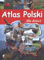 Atlas Polski dla dzieci.. Autor: Wolszczak Karolina. SmakLiter.pl Okładka książki Atlas Polski dla dzieci.