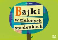 Bajki w zielonych spodenkach. Autor: Mikita Anna. SmakLiter.pl Okładka książki Bajki w zielonych spodenkach