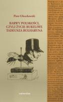 Barwy polskości czyli życie burzliwe Tadeusza Bułharyna. Autor: Głuszkows Piotr. SmakLiter.pl Okładka książki Barwy polskości czyli życie burzliwe Tadeusza Bułharyna