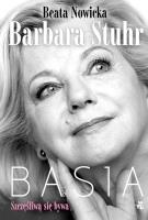 Basia: szczęśliwą się bywa. Autor: Beata Nowicka, Barbara Stuhr. SmakLiter.pl Okładka książki Basia: szczęśliwą się bywa