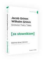 Baśnie braci Grimm wersja angielska z podręcznym słownikiem. Autor: Grimm Jacob Ludwig Karl. SmakLiter.pl Okładka książki Baśnie braci Grimm wersja angielska z podręcznym słownikiem