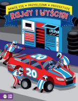 Bawię się, przyklejam, projektuję. Rajdy i wyścigi. Autor: Opracowanie zbiorowe. SmakLiter.pl Okładka książki Bawię się, przyklejam, projektuję. Rajdy i wyścigi