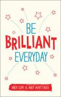 Be Brilliant Every Day. Autor: Cope Andy, Whittaker Andy. SmakLiter.pl Okładka książki Be Brilliant Every Day
