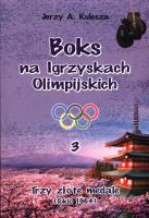 Boks na igrzyskach olimpijskich 3. Autor: Kulesza Jerzy A.. SmakLiter.pl Okładka książki Boks na igrzyskach olimpijskich 3