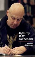 Byliśmy tacy zakochani. Autor: Horubała Andrzej. SmakLiter.pl Okładka książki Byliśmy tacy zakochani