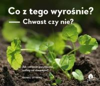 Okładka książki Co z tego wyrośnie? Chwast czy nie?