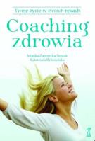 Coaching zdrowia Twoje życie w Twoich rękach. Autor: Zubrzycka-Nowak M., Rybczyńska K.. SmakLiter.pl Okładka książki Coaching zdrowia Twoje życie w Twoich rękach