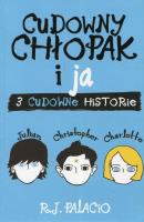Cudowny chłopak i ja. Trzy cudowne historie. Autor: Palacio R.J.. SmakLiter.pl Okładka książki Cudowny chłopak i ja. Trzy cudowne historie