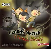 Czarny Maciek i tunel grozy - Audiobook. Autor: Rekosz Dariusz. SmakLiter.pl Okładka książki Czarny Maciek i tunel grozy - Audiobook