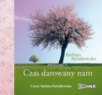 Czas darowany nam Saga część V - Audiobook. Autor: Rybałtowska Barbara. SmakLiter.pl Okładka książki Czas darowany nam Saga część V - Audiobook