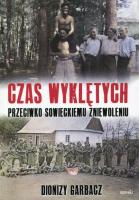 Czas Wyklętych. Autor: Garbacz Dionizy. SmakLiter.pl Okładka książki Czas Wyklętych