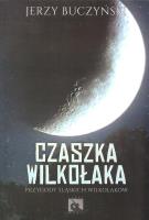 Czaszka wilkołaka / Silesia Progress. Autor: Buczyński Jerzy. SmakLiter.pl Okładka książki Czaszka wilkołaka / Silesia Progress