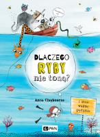 Dlaczego ryby nie toną? I inne ważne pytania. Autor: Claybourne Anna. SmakLiter.pl Okładka książki Dlaczego ryby nie toną? I inne ważne pytania