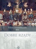 Dobre rządy. Autor: Rosanvallon Pierre. SmakLiter.pl Okładka książki Dobre rządy