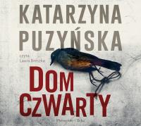 Dom czwarty - Audiobook. Autor: Katarzyna Puzyńska. SmakLiter.pl Okładka książki Dom czwarty - Audiobook